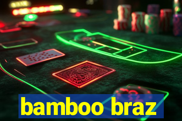 bamboo braz